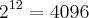 {2}^{12}=4096 {2}^{12}=4096