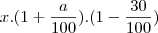 x.(1+\frac{a}{100}).(1-\frac{30}{100})