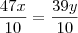 \frac{47x}{10} = \frac{39y}{10}