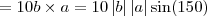 = 10 b \times a = 10 \left | b  \right | \left | a  \right | \sin(150)