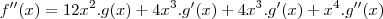 f''(x) = 12x^2.g(x) + 4x^3.g'(x) + 4x^3.g'(x) + x^4 . g''(x)