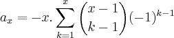 {a}_{x} = -x.\sum_{k=1}^{x}\binom{x-1}{k-1}(-1)^{k-1}