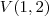 V(1, 2) V(1, 2)