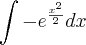 \int -e{^{\frac{x^2}{2}} dx \int -e{^{\frac{x^2}{2}} dx