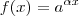 f(x)=a^{\alpha x}