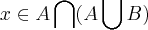 x\in A\bigcap (A\bigcup B) x\in A\bigcap (A\bigcup B)