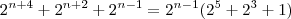2^{n+4} + 2^{n+2} + 2^{n-1} = 2^{n-1}(2^5 + 2^3 +1) 2^{n+4} + 2^{n+2} + 2^{n-1} = 2^{n-1}(2^5 + 2^3 +1)