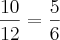 \frac {10}{12} = \frac {5}{6}