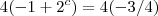 4( - 1+2^{c}) = 4(-3/4)