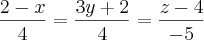 \frac{2-x}{4}=\frac{3y+2}{4}=\frac{z-4}{-5} \frac{2-x}{4}=\frac{3y+2}{4}=\frac{z-4}{-5}