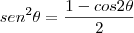 sen^2\theta=\frac{1-cos2\theta}{2}