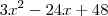 3x^2 - 24x + 48 3x^2 - 24x + 48