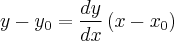 y - {y}_{0} = \frac{dy}{dx}\left(x - {x}_{0} \right)