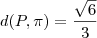 d(P, \pi) = \frac{\sqrt{6}}{3}