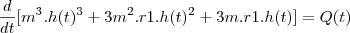 \frac{d}{dt} [ m^3 . h(t)^3 + 3m^2.r1.h(t)^2 + 3m.r1.h(t) ] = Q(t)