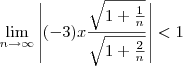 \lim_{n\to\infty}\left|(-3)x\frac{\sqrt{1+\frac{1}{n}}}{\sqrt{1+\frac{2}{n}}}\right|<1