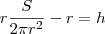 r\frac{S}{2\pi r^2} -r = h r\frac{S}{2\pi r^2} -r = h