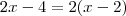2x-4=2(x-2) 2x-4=2(x-2)