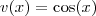 v(x) = \cos(x) v(x) = \cos(x)