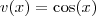 v(x) = \cos(x)