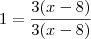 1 = \frac{3(x-8)}{3(x-8)} 1 = \frac{3(x-8)}{3(x-8)}