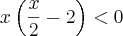 x\left(\frac{x}{2} - 2 \right) < 0