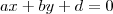 ax + by + d = 0