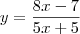 y = \frac{8x - 7}{5x + 5}