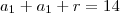 a_1+a_1+r=14