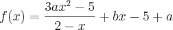 f(x)=\frac{3a{x}^{2}-5}{2-x}+bx-5+a