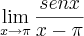 \lim_{x\rightarrow\pi}\frac{sen x}{x-\pi}