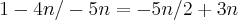 1-4n/-5n = -5n/2+3n