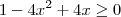 1 -4x^2 + 4x \geq 0