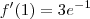 f'(1) = 3e^{-1}