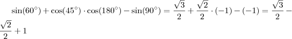 \sin (60^{\circ}) + \cos(45^{\circ}) \cdot \cos (180^{\circ}) - \sin(90^{\circ}) = \frac{\sqrt{3}}{2} + \frac{\sqrt{2}}{2} \cdot (-1) - (-1) = \frac{\sqrt{3}}{2} - \frac{\sqrt{2}}{2} +1