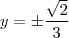y=\pm\dfrac{\sqrt{2}}{3}