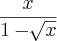 \frac{x}{1-\sqrt[]{x}}