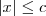 |x|\leq c |x|\leq c
