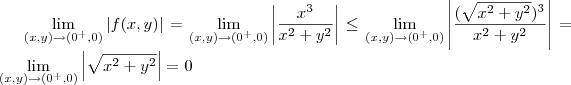 \lim_{\left (x,y  \right )\rightarrow \left (0^{+},0  \right )}\left |f(x,y)  \right |=\lim_{\left (x,y  \right )\rightarrow \left (0^{+},0  \right )}\left |\frac{x^3}{x^2+y^2}  \right |\leq \lim_{\left (x,y  \right )\rightarrow \left (0^{+},0  \right )}\left |\frac{(\sqrt{x^2+y^2})^3}{x^2+y^2}  \right |=\lim_{\left (x,y  \right )\rightarrow \left (0^{+},0  \right )}\left |\sqrt{x^2+y^2}  \right |=0