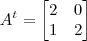 A^t = \begin{bmatrix} 2 & 0 \\ 1 & 2 \end{bmatrix}