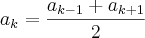 {a}_{k} =\frac{ {a}_{k-1} + {a}_{k+1}}{2} {a}_{k} =\frac{ {a}_{k-1} + {a}_{k+1}}{2}