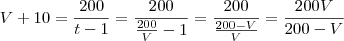 V+10 = \frac{200}{t-1} = \frac{200}{\frac{200}{V} - 1} = \frac{200}{\frac{200 - V}{V}} = \frac{200V}{200 - V}