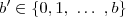 b\textquoteright \in \{0, 1, \ \dots\ , b\} b\textquoteright \in \{0, 1, \ \dots\ , b\}