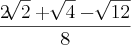\frac{2\sqrt[]{2} + \sqrt[]{4} - \sqrt[]{12}}{8}