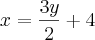 x = \frac{3y}{2} + 4 x = \frac{3y}{2} + 4