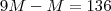 9M - M = 136