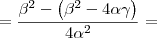 =\frac{ {\beta^2 - \left(\beta^2-4\alpha\gamma\right) } }{4\alpha^2}= =\frac{ {\beta^2 - \left(\beta^2-4\alpha\gamma\right) } }{4\alpha^2}=