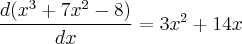 \frac{d({x}^{3} + 7{x}^{2} -8)}{dx} = 3{x}^{2} + 14x \frac{d({x}^{3} + 7{x}^{2} -8)}{dx} = 3{x}^{2} + 14x