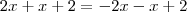 2x+x+2=-2x-x+2 2x+x+2=-2x-x+2