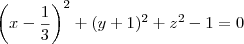 \left(x - \frac{1}{3}\right)^2 + (y + 1)^2 + z^2 - 1 =0